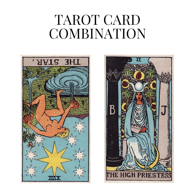 the star reversed and the high priestess tarot cards combination meaning