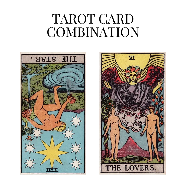 the star reversed and the lovers tarot cards combination meaning