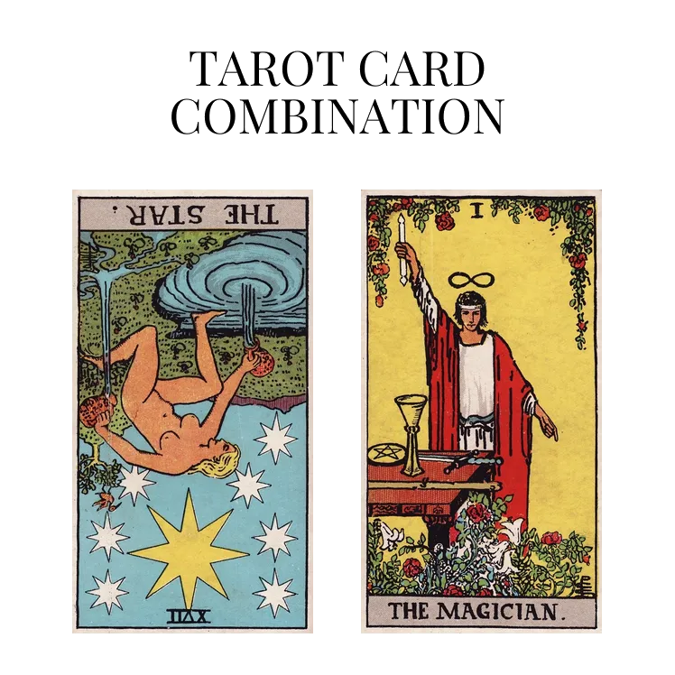 the star reversed and the magician tarot cards combination meaning