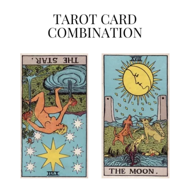 the star reversed and the moon tarot cards combination meaning