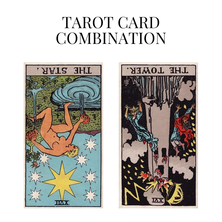 the star reversed and the tower reversed tarot cards combination meaning