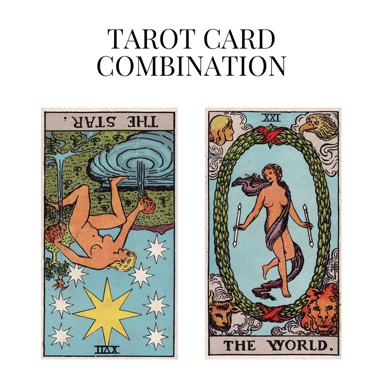 the star reversed and the world tarot cards combination meaning