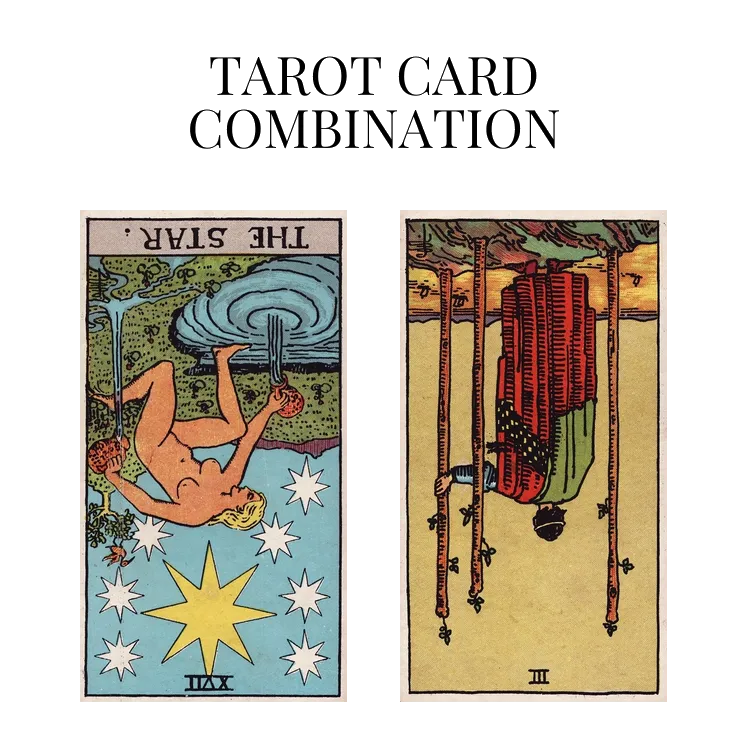 the star reversed and three of wands reversed tarot cards combination meaning