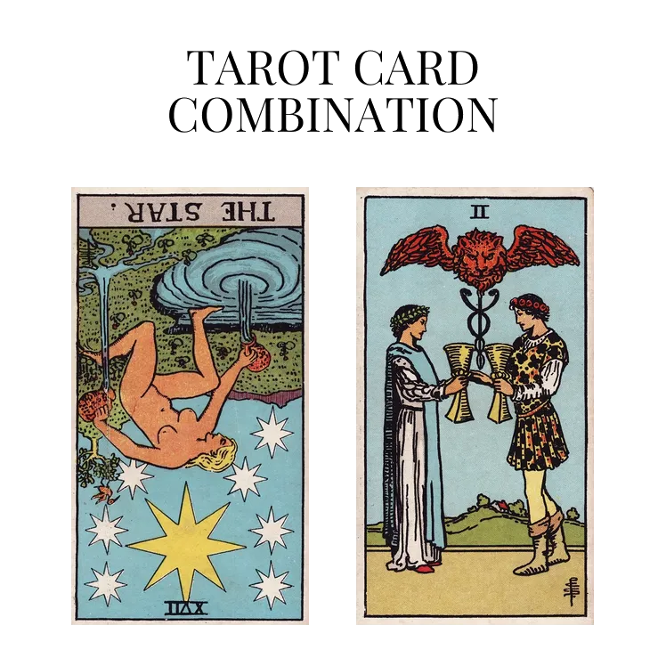 the star reversed and two of cups tarot cards combination meaning