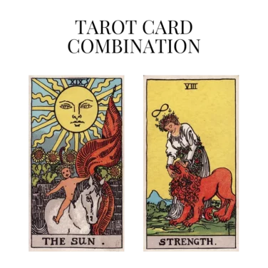 the sun and strength tarot cards combination meaning