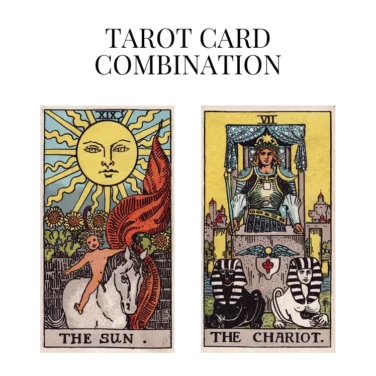 the sun and the chariot tarot cards combination meaning