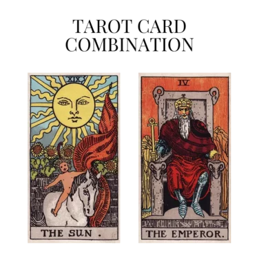 the sun and the emperor tarot cards combination meaning