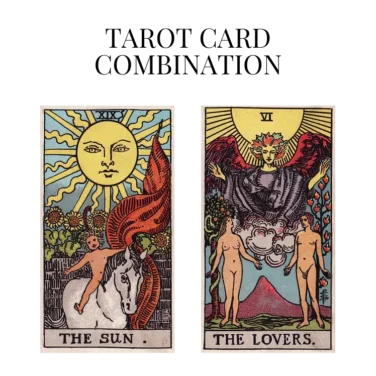 the sun and the lovers tarot cards combination meaning