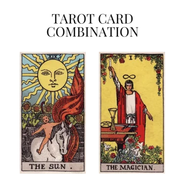 the sun and the magician tarot cards combination meaning