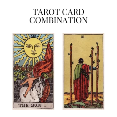 the sun and three of wands tarot cards combination meaning