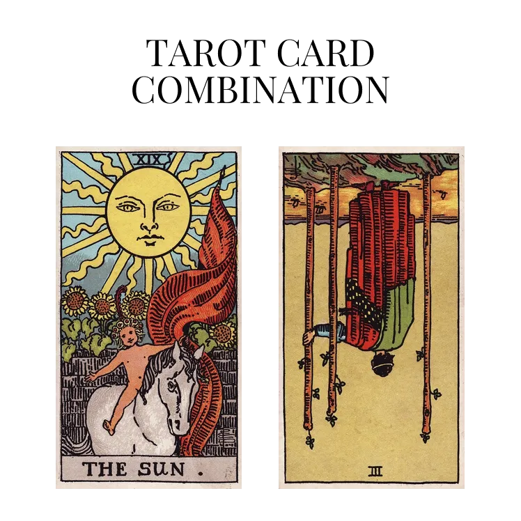 the sun and three of wands reversed tarot cards combination meaning