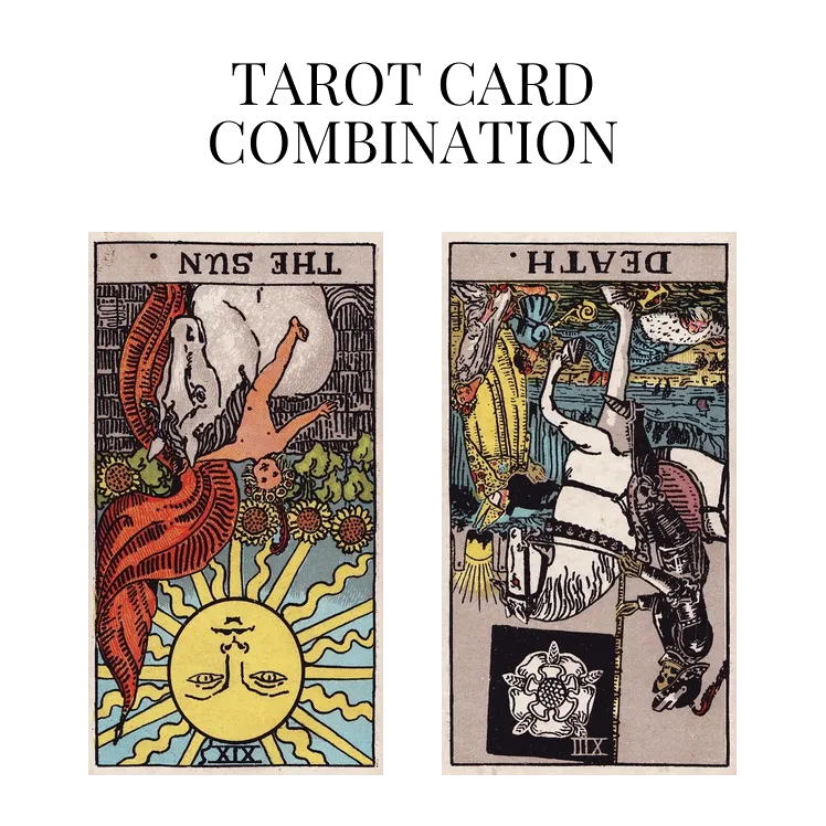 the sun reversed and death reversed tarot cards combination meaning