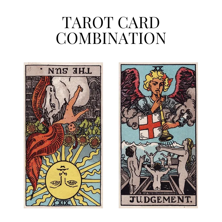 the sun reversed and judgement tarot cards combination meaning