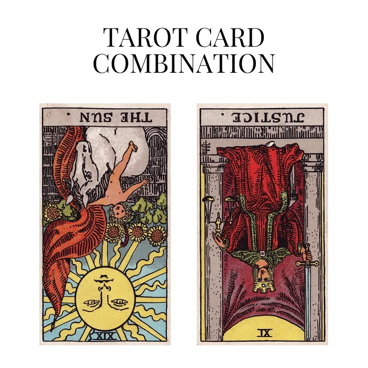 the sun reversed and justice reversed tarot cards combination meaning