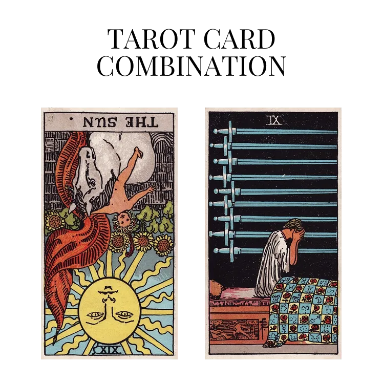 the sun reversed and nine of swords tarot cards combination meaning