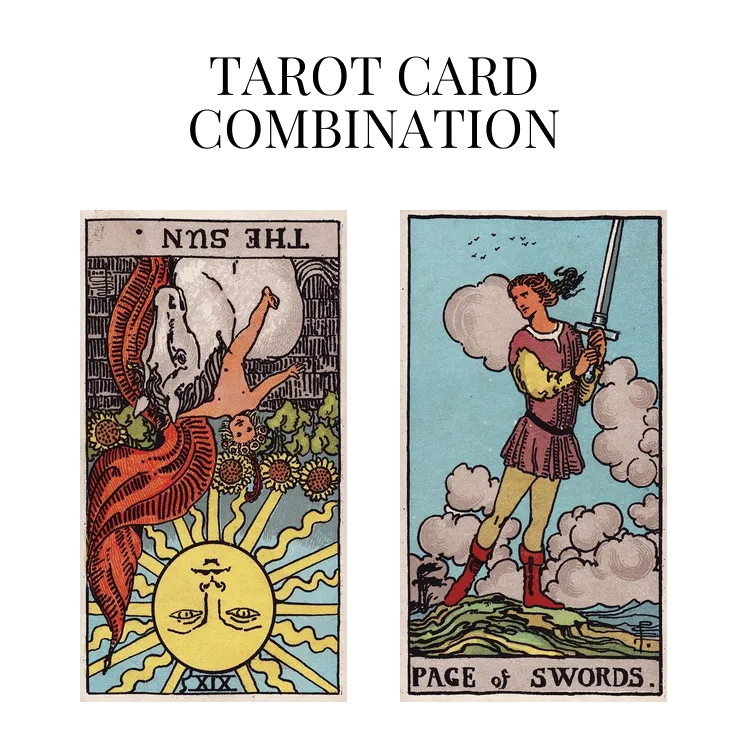the sun reversed and page of swords tarot cards combination meaning
