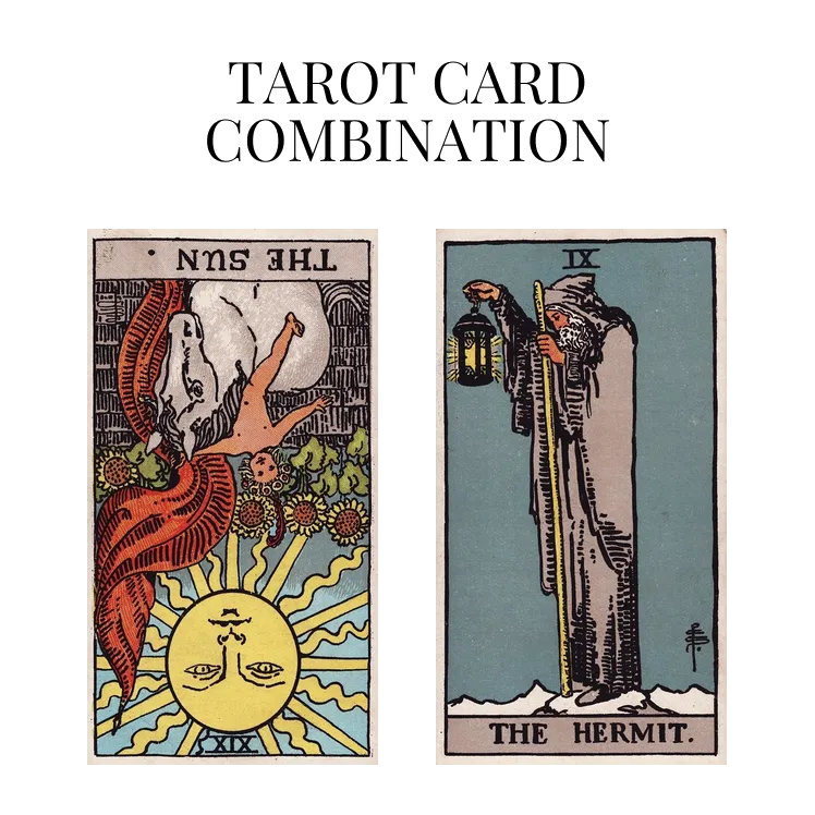 the sun reversed and the hermit tarot cards combination meaning