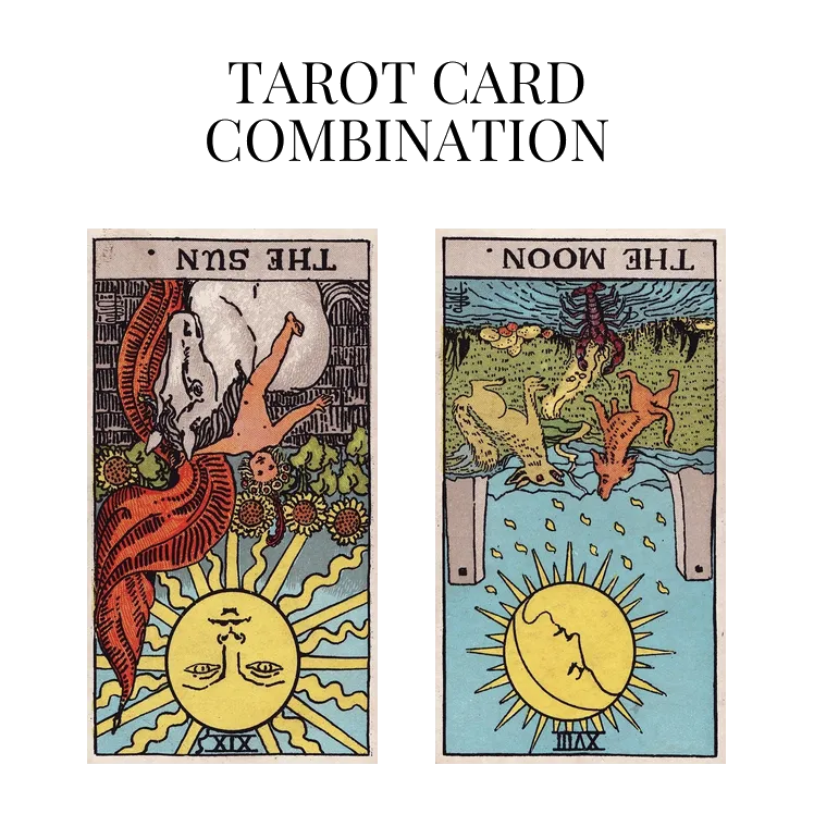 the sun reversed and the moon reversed tarot cards combination meaning
