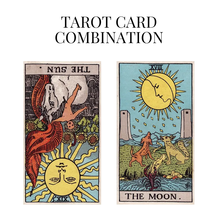 the sun reversed and the moon tarot cards combination meaning