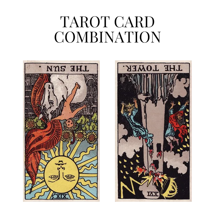 the sun reversed and the tower reversed tarot cards combination meaning