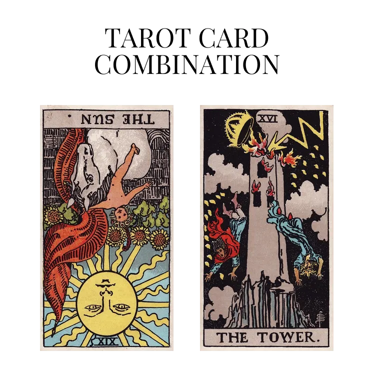 the sun reversed and the tower tarot cards combination meaning