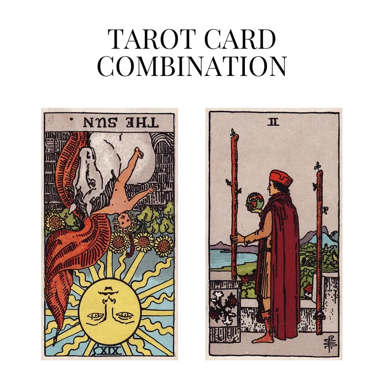 the sun reversed and two of wands tarot cards combination meaning
