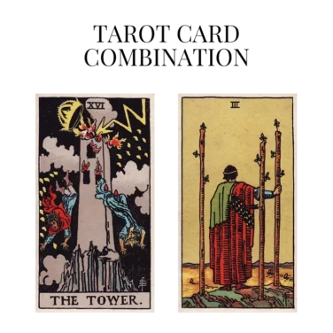 the tower and three of wands tarot cards combination meaning