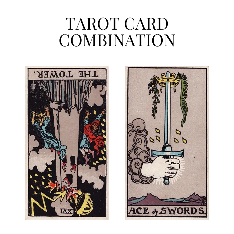 the tower reversed and ace of swords tarot cards combination meaning