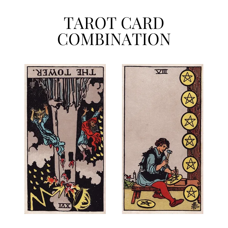 the tower reversed and eight of pentacles tarot cards combination meaning