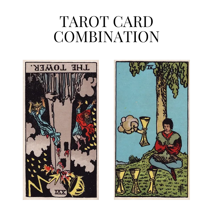 the tower reversed and four of cups tarot cards combination meaning