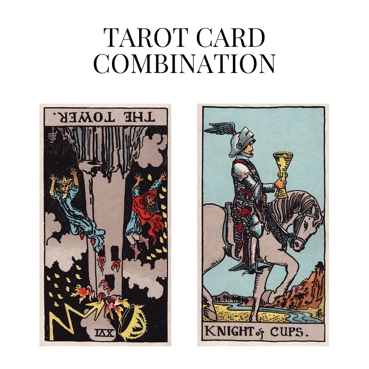 the tower reversed and knight of cups tarot cards combination meaning