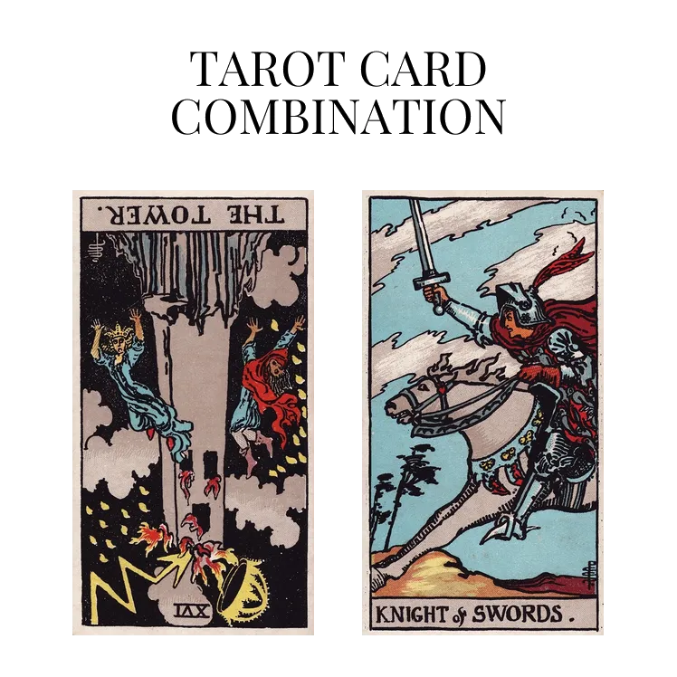 the tower reversed and knight of swords tarot cards combination meaning