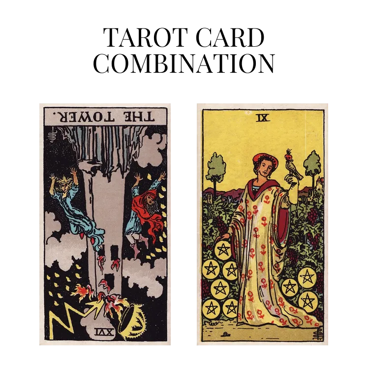 the tower reversed and nine of pentacles tarot cards combination meaning
