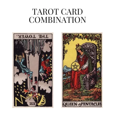 the tower reversed and queen of pentacles tarot cards combination meaning