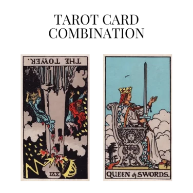 the tower reversed and queen of swords tarot cards combination meaning