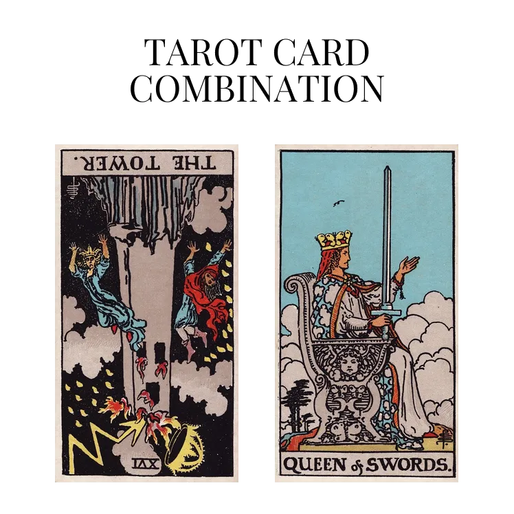 the tower reversed and queen of swords tarot cards combination meaning