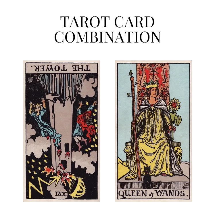 the tower reversed and queen of wands tarot cards combination meaning