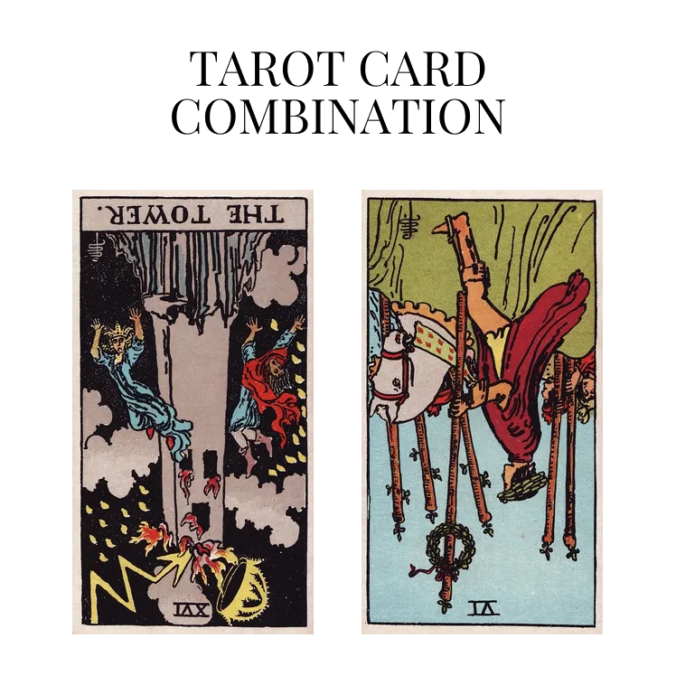 the tower reversed and six of wands reversed tarot cards combination meaning