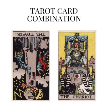 the tower reversed and the chariot tarot cards combination meaning