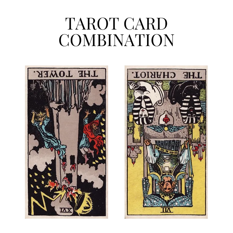 the tower reversed and the chariot reversed tarot cards combination meaning