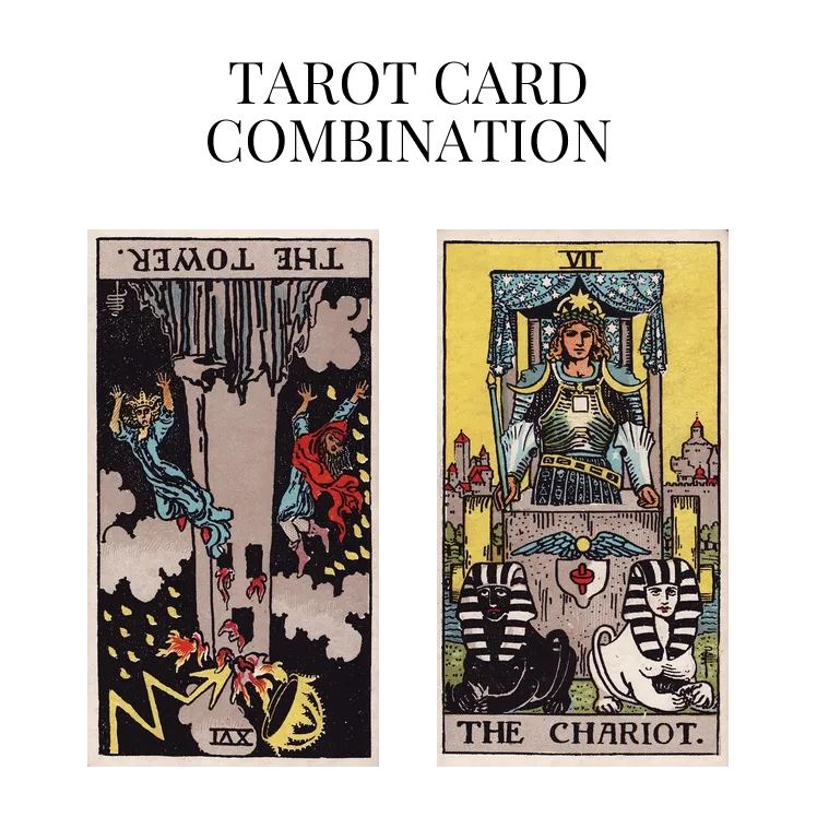 the tower reversed and the chariot tarot cards combination meaning