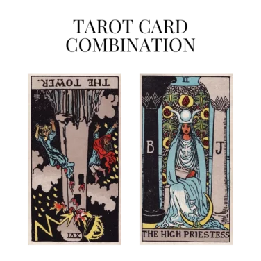 the tower reversed and the high priestess tarot cards combination meaning