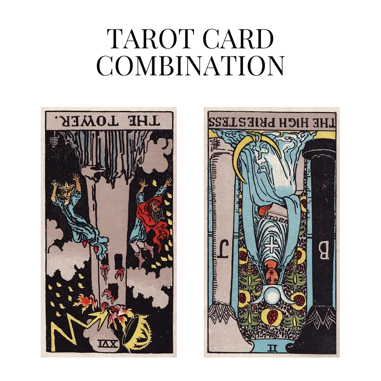 the tower reversed and the high priestess reversed tarot cards combination meaning