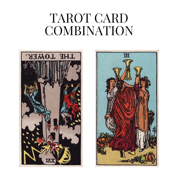the tower reversed and three of cups tarot cards combination meaning