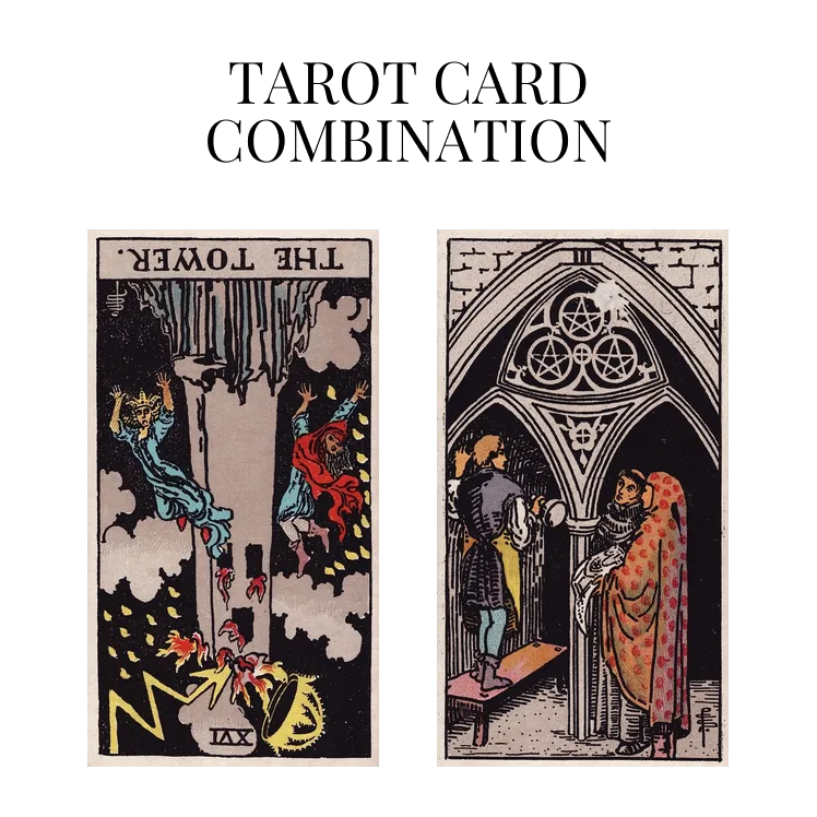 the tower reversed and three of pentacles tarot cards combination meaning