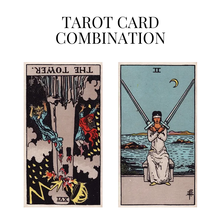 the tower reversed and two of swords tarot cards combination meaning