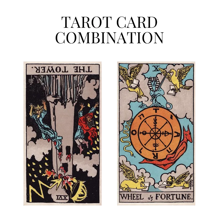 the tower reversed and wheel of fortune tarot cards combination meaning