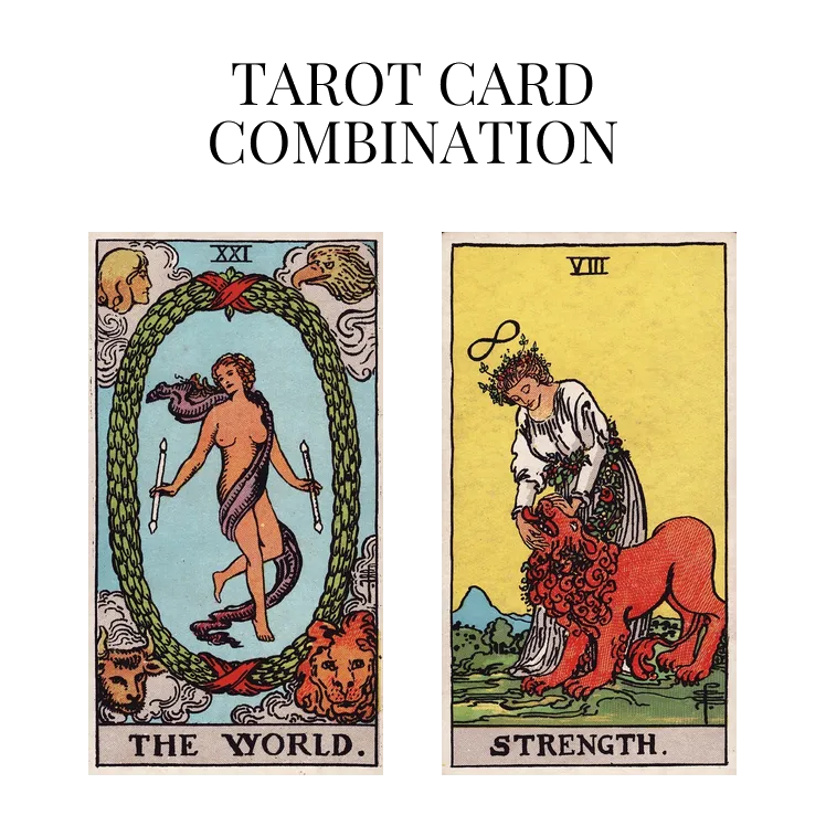 the world and strength tarot cards combination meaning