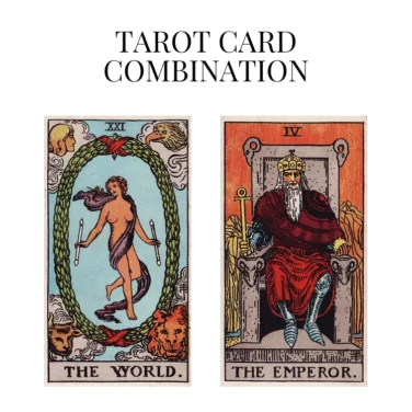 the world and the emperor tarot cards combination meaning