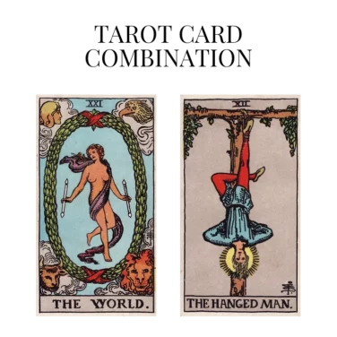 the world and the hanged man tarot cards combination meaning